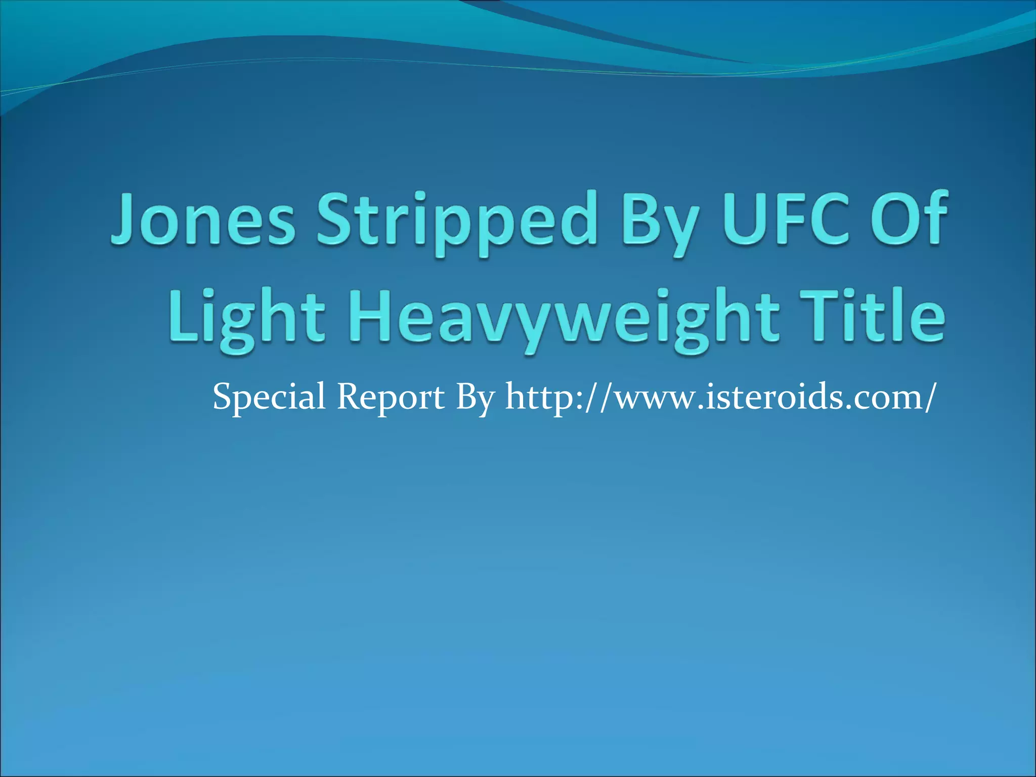 Jones Stripped By UFC Of Light Heavyweight Title | PPT Jones Stripped By UFC Of Light Heavyweight Title | PPT