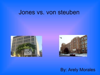 Jones vs. von steuben  By: Arely Morales 