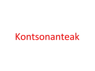 Kontsonanteak
 