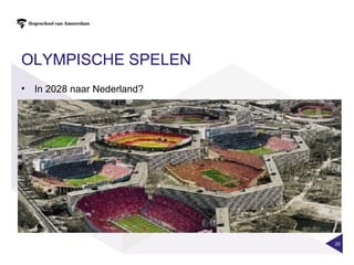 OLYMPISCHE SPELEN
• In 2028 naar Nederland?




                            20
 