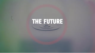 THE FUTURE
 