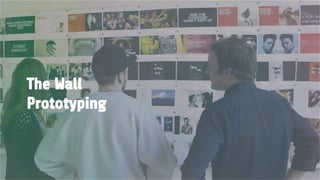 The Wall
Prototyping
 