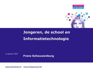 Jongeren, de school  en   Informatietechnologie Frans Schouwenburg   