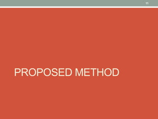 11




PROPOSED METHOD
 