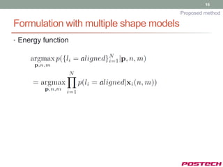 16

                                         Proposed method

Formulation with multiple shape models
• Energy function
 