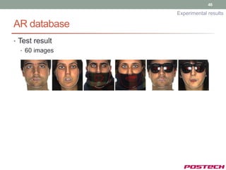 46

                 Experimental results

AR database
• Test result
   • 60 images
 