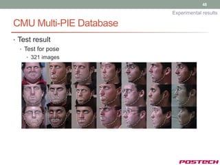 48

                         Experimental results

CMU Multi-PIE Database
• Test result
   • Test for pose
     • 321 images
 
