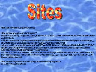 Sites  http://pt.wikipedia.org/wiki/Jongo http://www.google.com.br/imgres?imgurl=http://2.bp.blogspot.com/_KSzIf6sGrYc/Sx5LL3o2BYI/AAAAAAAAAOY/Qd6fRU6AI8U/s320/ibada%2Binstrumentos.jpg&imgrefurl=http://retalhosvermelhospoeticos.blogspot.com/&usg=__bbfJtfbtObXclnCrxjLG3bcqLwE=&h=229&w=320&sz=28&hl=pt-br&start=44&zoom=1&tbnid=gmVas72P3xm7QM:&tbnh=129&tbnw=164&ei=TmKUTdfDKsTpgQfh-JmuCA&prev=/images%3Fq%3Djongo%2Binstrumentos%26hl%3Dpt-br%26biw%3D1024%26bih%3D583%26gbv%3D2%26tbs%3Disch:10%2C1507&itbs=1&iact=hc&vpx=141&vpy=332&dur=837&hovh=136&hovw=191&tx=106&ty=66&oei=RmKUTefTIYiXtweY6qH7Cw&page=4&ndsp=16&ved=1t:429,r:11,s:44&biw=1024&bih=583 http://www.vagalume.com.br/jongo-da-serrinha/jongueiro-bom.html#ixzz1IplbNx55 