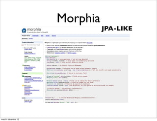 Morphia
                                JPA-LIKE




mardi 4 décembre 12
 