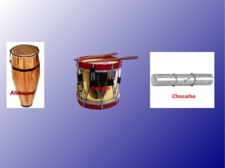 Atabaque Tambor Chocalho 