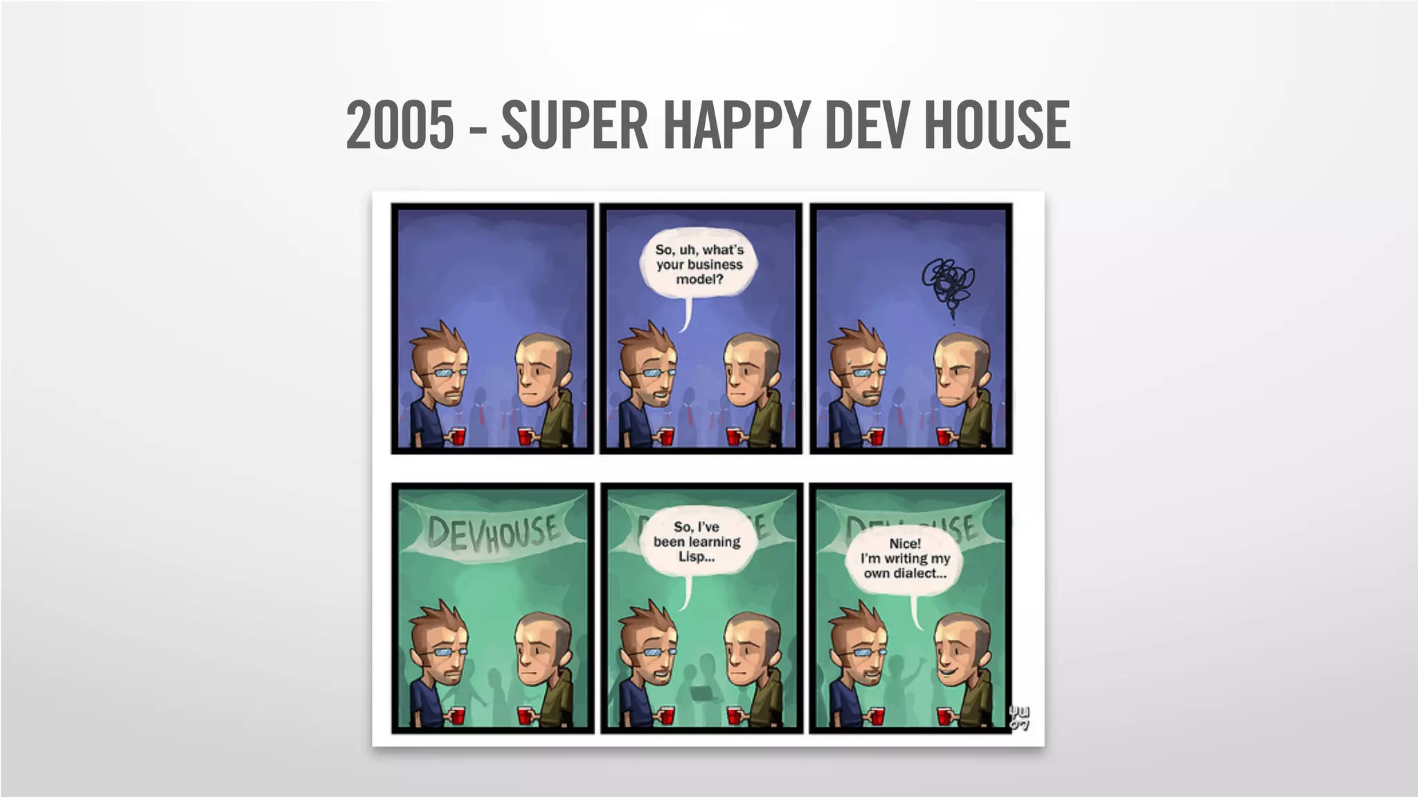 2005 - SUPER HAPPY DEV HOUSE
 
