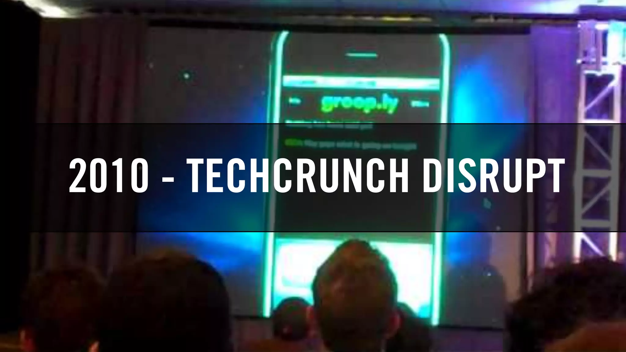 2010 - TECHCRUNCH DISRUPT
 