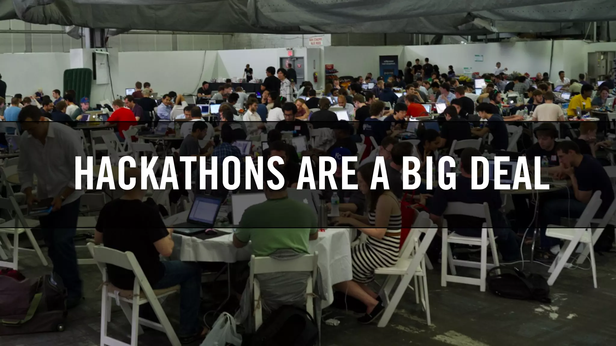 HACKATHONS ARE A BIG DEAL
 