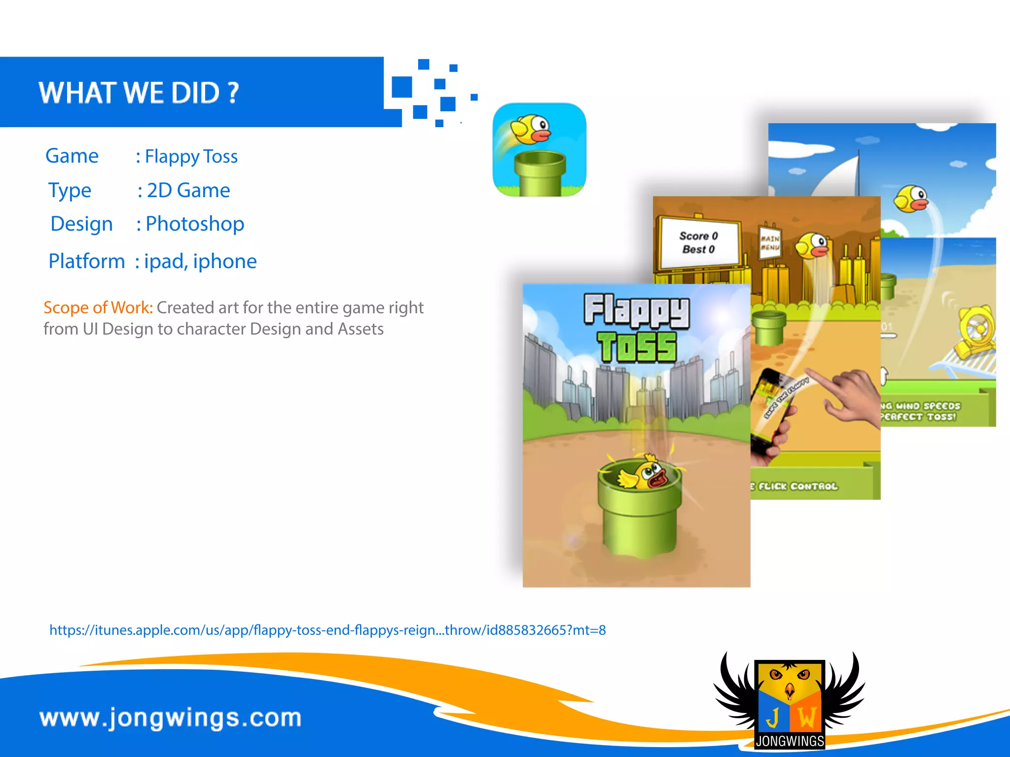 Design :Photoshop
DevelopmentTool :XCode
Frameworks :Cocos2D-X
Platform :ipad,iphone
Type :KidsGame
Game :EnergySlash
ScopeofWork:Completegamedevelopment
projectincludingartandprogrammingforthe
iPhoneandiPadforthisKidsGame.
https://itunes.apple.com/in/app/energy-slash/id1003739831?mt=8
 