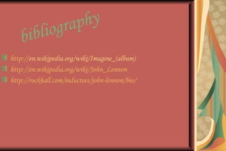 http:// en.wikipedia.org/wiki/Imagine_(album ) http://en.wikipedia.org/wiki/John_Lennon http://rockhall.com/inductees/john-lennon/bio/ bibliography  
