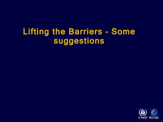 Lifting the Barriers – Some suggestions 