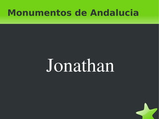 Monumentos de Andalucia ,[object Object]