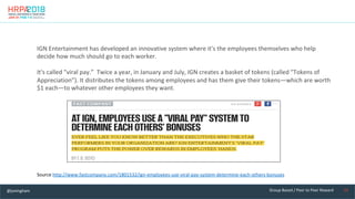 10	Group	Based	/	Peer	to	Peer	Reward	
IGN	Entertainment	has	developed	an	innovative	system	where	it's	the	employees	themse...