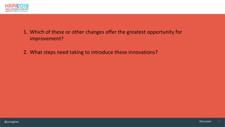 21	Discussion	
1.  Which	of	these	or	other	changes	offer	the	greatest	opportunity	for	
improvement?	
	
2.  What	steps	need...