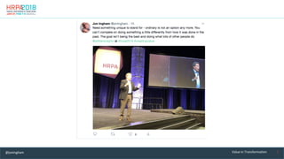 7	Value	in	Transformation	@joningham	
 