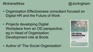 •  Organisation Effectiveness consultant focused on
Digital HR and the Future of Work
•  Projects developing Digital
Workp...