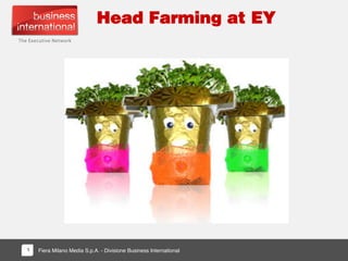 Fiera Milano Media S.p.A. - Divisione Business International1
Head Farming at EY
 