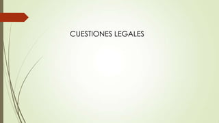 CUESTIONES LEGALES
 