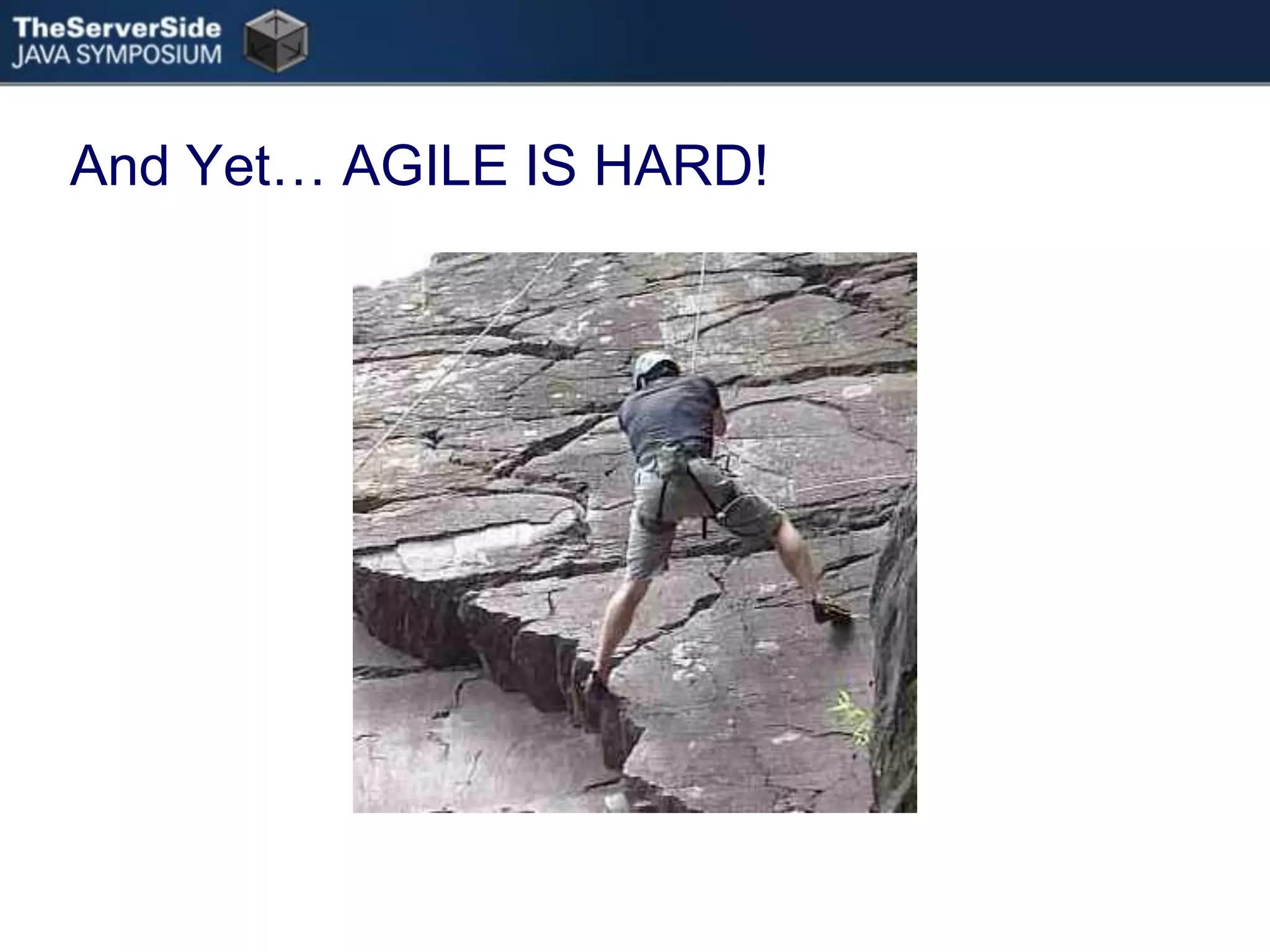 And Yet… AGILE IS HARD!