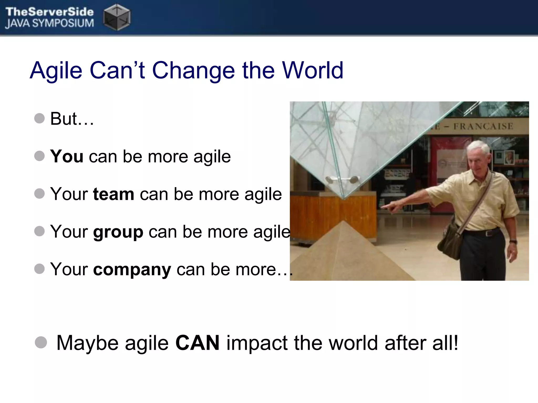 Agile Can’t Change the WorldBut…You can be more agileYour team can be more agileYour group can be more agileYour company can be more… Maybe agile CAN impact the world after all!Agile SchmagileDoes Agile Stink, or is it Just Me?Jon Kernjkern@lightshipinc.comjkern@axialexchange.comhttp://TechnicalDebt.comThank you!