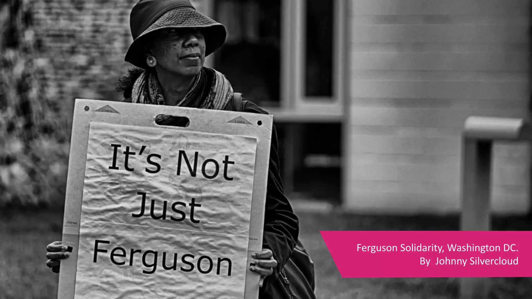 Ferguson	Solidarity,	Washington	DC.	
By		Johnny	Silvercloud
 