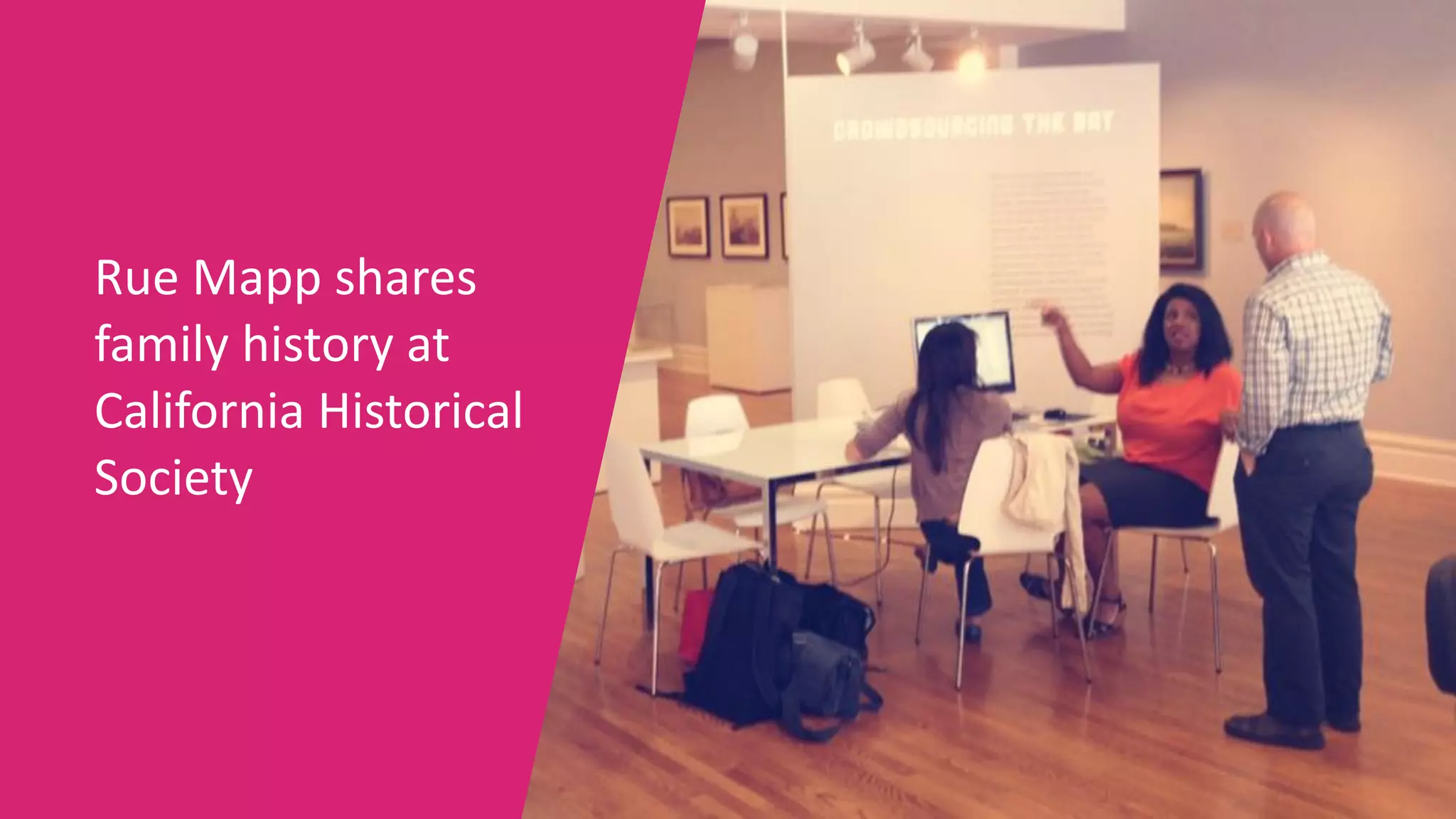 Rue	Mapp	shares		
family	history	at		
California	Historical		
Society
 