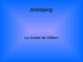 Jönköping La ciudad de Vättern 