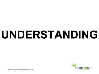 UNDERSTANDING
 