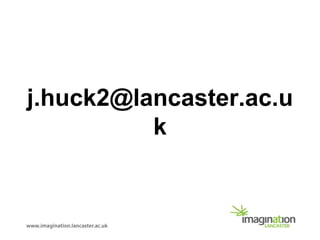 j.huck2@lancaster.ac.u
k
 