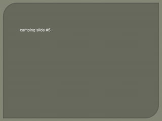 camping slide #5
 