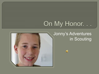 Jonny’s Adventures
in Scouting
 