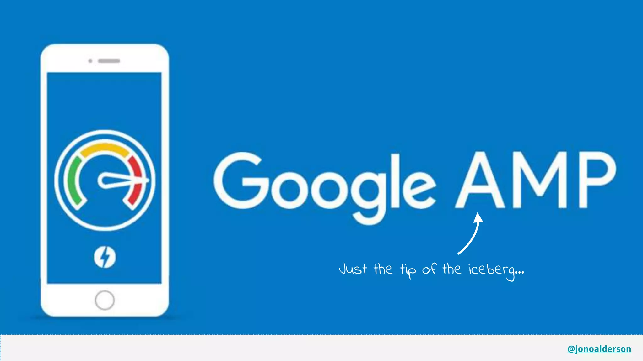 @jonoalderson
6
Just the tip of the iceberg...
@jonoalderson
 