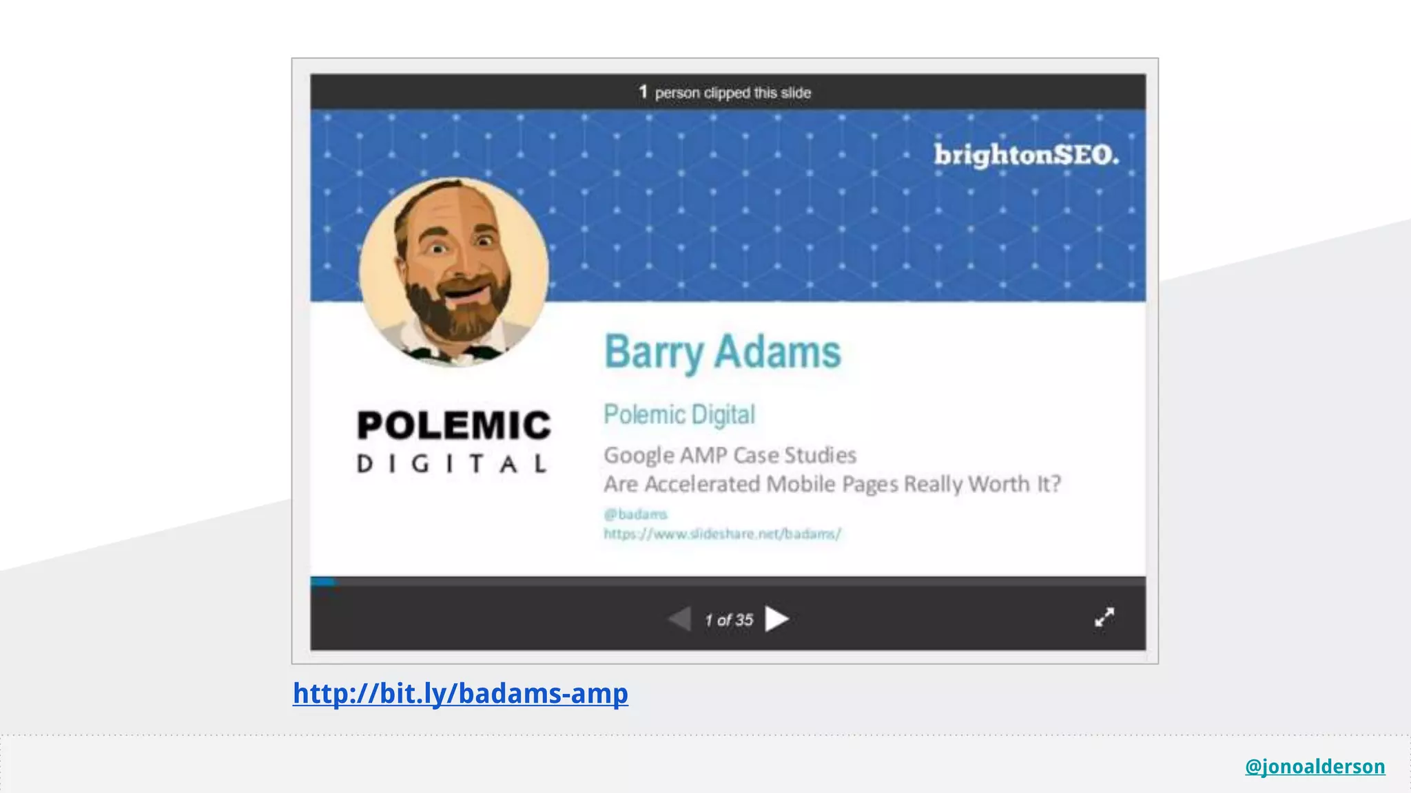 @jonoalderson
http://bit.ly/badams-amp
 