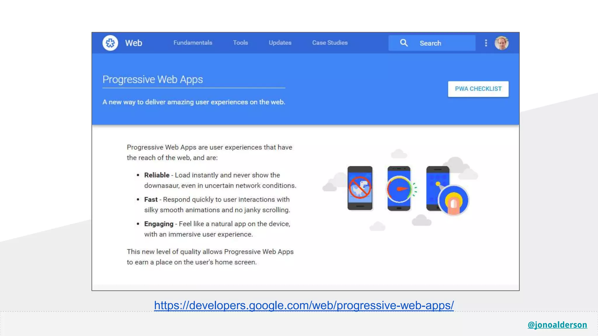@jonoalderson
https://developers.google.com/web/progressive-web-apps/
 