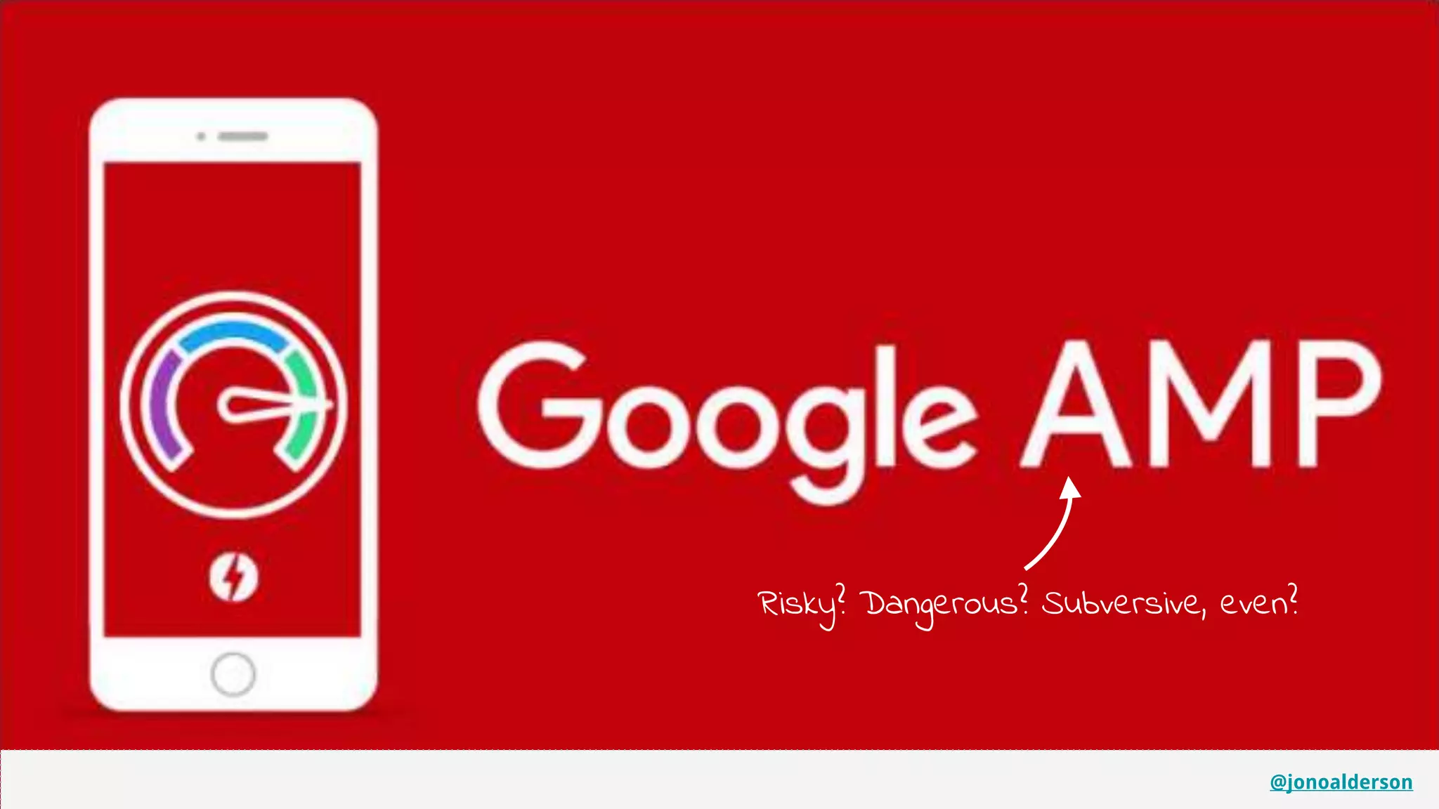 @jonoalderson
Risky? Dangerous? Subversive, even?
@jonoalderson
 