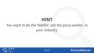 @jonoalderson
If can’t compete directly, buy your
way in through data partnerships
If I want to sell more pizza and can’t advertise easily,
maybe I can craft an offer for Netflix viewers?
 