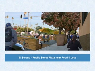 El Sereno - Public Street Plaza near Food 4 Less
 