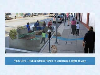 York Blvd - Public Street Porch in underused right of way
 