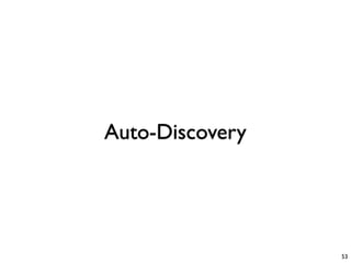 Auto-Discovery




                 53
 