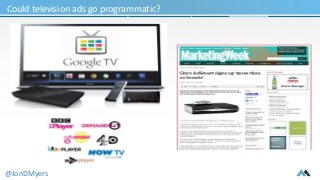 Could television ads go programmatic? 
@JonDMyers 
 