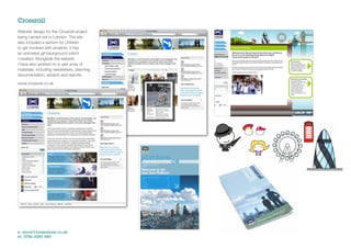 Crossrail
Website design for the Crossrail project
being carried out in London. The site
also included a section for children
to get involved with projects, it has
an animated gif background which
I created. Alongside the website
I have also worked on a vast array of
materials, including newsletters, planning
documentation, adverts and reports.

www.crossrail.co.uk




e: shout@jonwearne.co.uk
m: 0786 6085 480
 