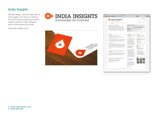 India Insights
Website design, mark and stationary for
India insights. The site is an outlet for
the author’s blog postings and market
analysis articles on India, designed
with an authoritative journal feel.

www.india-insights.co.uk




e: shout@jonwearne.co.uk
m: 0786 6085 480
 