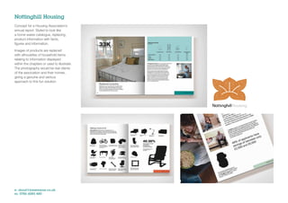 Nottinghill Housing
Concept for a Housing Association’s
annual report. Styled to look like
a home wares catalogue, replacing
product information with facts,
ﬁgures and information.

Images of products are replaced
with silhouettes of household items
relating to information displayed
within the chapters or used to illustrate.
The photography would be real clients
of the association and their homes,
giving a genuine and serious
approach to this fun solution.




e: shout@jonwearne.co.uk
m: 0786 6085 480
 