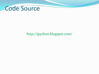 Code Source


      http://jpython.blogspot.com/
 