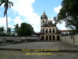 Mosteiro e Igreja de São Francisco uma construção secular… 